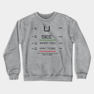 You see what you want to see! Crewneck Sweatshirt